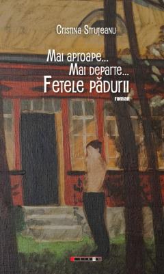 Mai aproape... mai departe... Fetele padurii