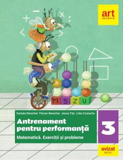 Antrenament pentru performanta. Matematica. Exercitii si probleme. Clasa a III-a