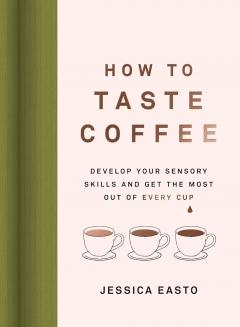 How to Taste Coffee