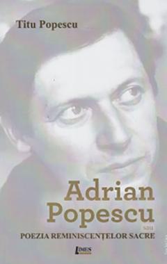 Adrian Popescu sau poezia reminiscentelor sacre