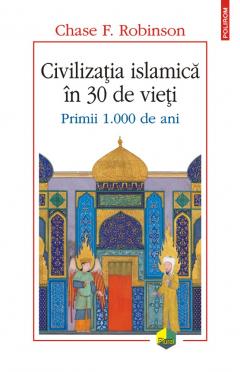 Civilizatia islamica in 30 de vieti