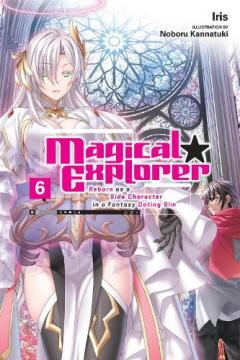 Coperta cărții Magical Explorer, Vol. 6 (light novel)