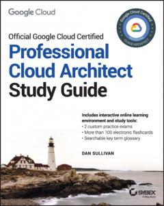 Official Google Cloud Certified Professional Cloud Architect Study Guide