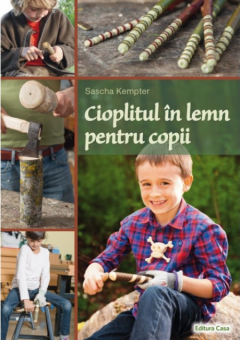 Cioplitul in lemn pentru copii