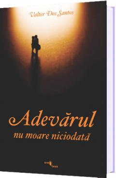 Adevarul Nu Moare Niciodata