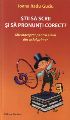 Stii sa scrii si sa pronunti corect?