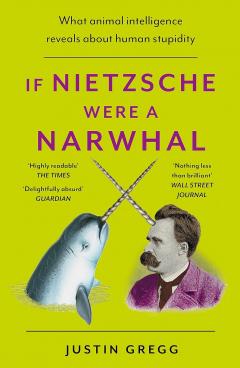 If Nietzsche Were a Narwhal