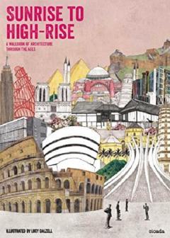 Sunrise to High-Rise - A Wallbook of Architecture Through the Ages