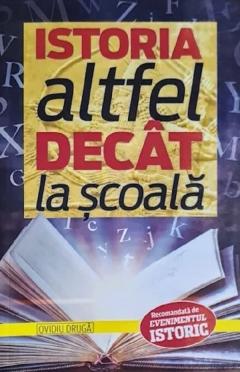 Istoria altfel decat la scoala