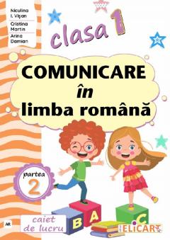 Caiet de lucru - Comunicare in limba romana, Clasa 1 Partea a II-a (AR)