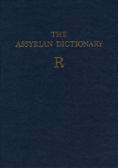 The Assyrian Dictionary of The Oriental Institute of The University of Chicago. Volume 14 - R