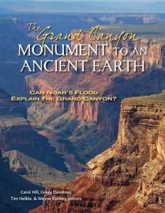 Grand Canyon, Monument to an Ancient Earth - Can Noah`s Flood Explain the Grand Canyon?