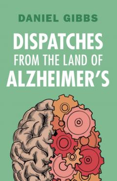 Dispatches from the Land of Alzheimer's