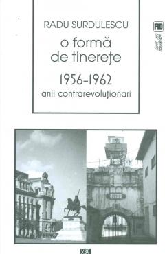 O forma de tinerete. 1956-1962. Anii contrarevolutionari