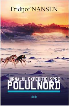 Jurnalul expeditiei spre Polul Nord - Vol. 2