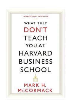 What They Don't Teach You At Harvard Business School