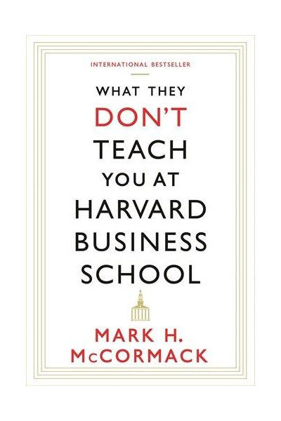 What They Don&#039;t Teach You At Harvard Business School
