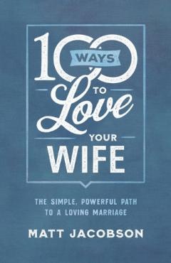 Coperta cărții 100 Ways to Love Your Wife