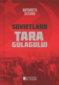 Sovietland: tara Gulagului - Vol. II