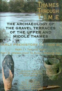 Archaeology of the Gravel Terraces of the Upper and Middle Thames