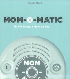 The Incredible Mom-o-matic
