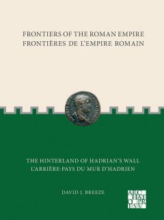 The Hinterland of Hadrians Wall. L'arriere-pays du mur d'Hadrien