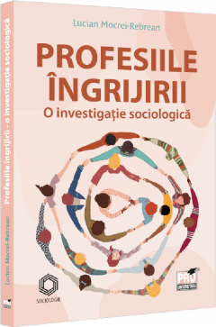 Profesiile ingrijirii. O investigatie sociologica