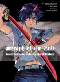 Seraph of the End: Guren Ichinose: Catastrophe at Sixteen - Volume 3