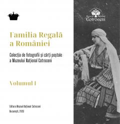 Familia Regala a Romaniei. Volumul I