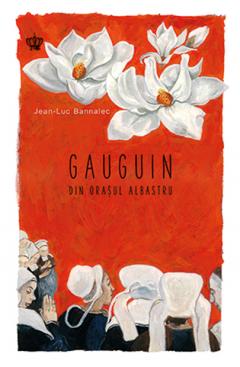 Gauguin din orasul albastru Jean-Luc Bannalec