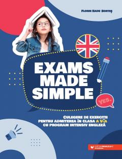 Exams Made Simple - Culegere de exercitii pentru admiterea in clasa a V-a cu program intensiv