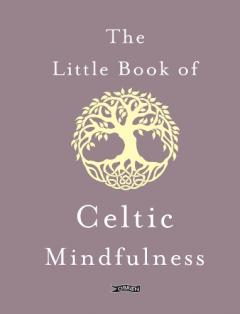 Little Book of Celtic Mindfulness