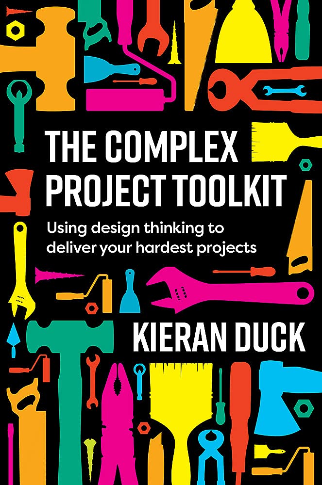 The Complex Project Toolkit - Kieran Duck
