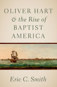 Oliver Hart and the Rise of Baptist America