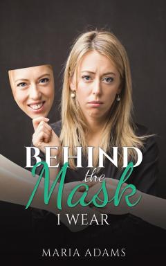 Behind the Mask I Wear