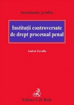 Institutii controversate de drept procesual penal