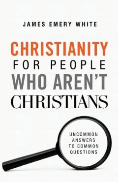 Christianity for People Who Aren't Christians