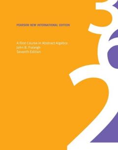 First Course in Abstract Algebra, A: Pearson New International Edition