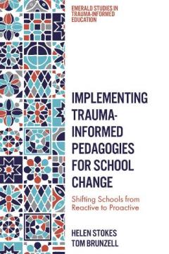Implementing Trauma-Informed Pedagogies for School Change