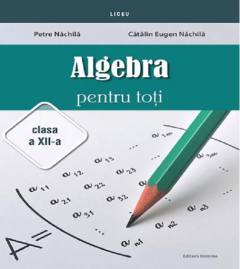 Algebra pentru toti - Clasa a XII-a