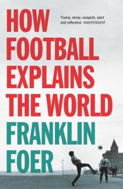 Coperta cărții How Football Explains The World