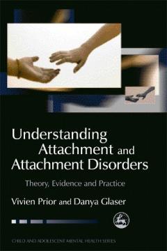 Understanding Attachment And Attachment Disorders