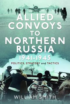 Coperta cărții Allied Convoys to Northern Russia, 1941-1945