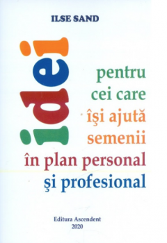 Idei pentru cei care isi ajuta semenii in plan personal si profesional