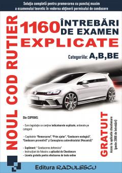 Noul Cod rutier. 1160 intrebari de examen explicate, categoriile A, B, BE