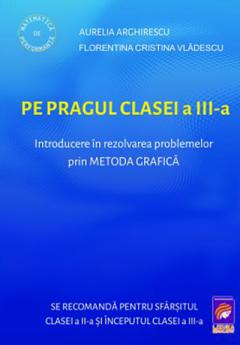 Pe pragul clasei a III-a. Introducere in rezolvarea problemelor prin metoda grafica