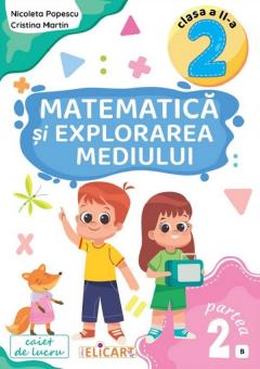 Matematica si explorarea mediului. Caiet de lucru clasa a II-a. Partea a II-a (B)