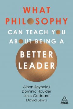 What Philosophy Can Teach You About Being a Better Leader
