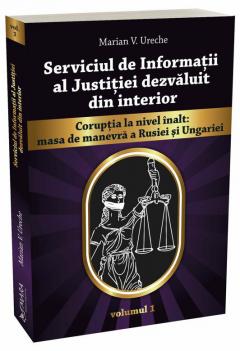 Serviciul de Informatii al Justitiei dezvaluit din interior vol. 1