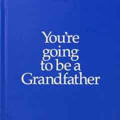 You're going to be a Grandfather